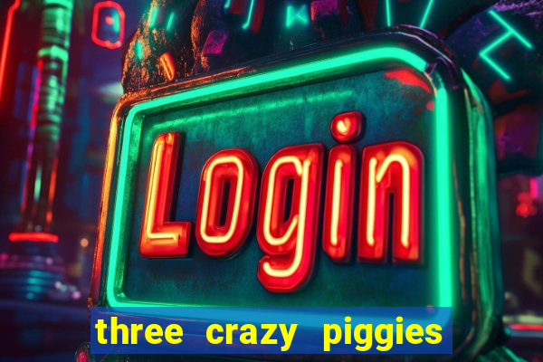 three crazy piggies onde jogar